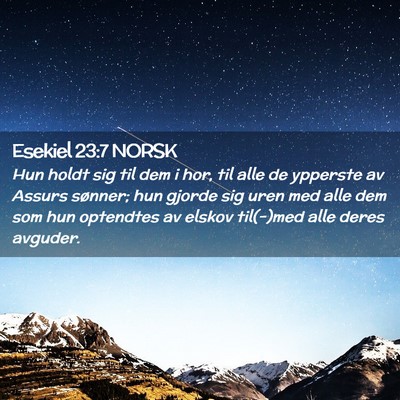 Picture 02 - Esekiel 23:7 NORSK - Hun holdt sig til dem i hor, til alle de ypperste - Bible Verse Picture