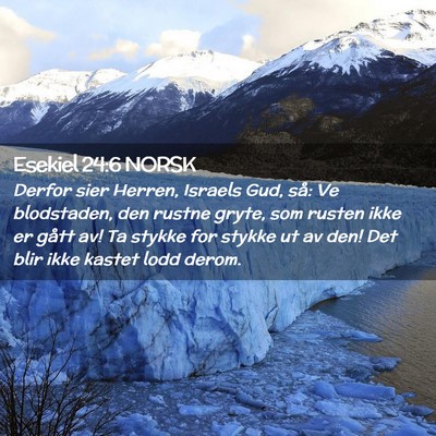 Picture 02 - Esekiel 24:6 NORSK - Derfor sier Herren, Israels Gud, så: Ve - Bible Verse Picture