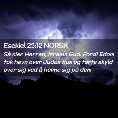 Picture 02 - Esekiel 25:12 NORSK - Så sier Herren, Israels Gud: Fordi Edom tok hevn - Bible Verse Picture