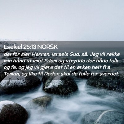 Picture 02 - Esekiel 25:13 NORSK - derfor sier Herren, Israels Gud, så: Jeg vil - Bible Verse Picture