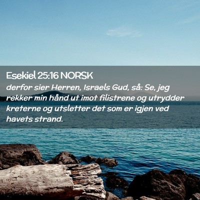 Picture 02 - Esekiel 25:16 NORSK - derfor sier Herren, Israels Gud, så: Se, jeg - Bible Verse Picture