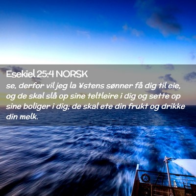 Picture 02 - Esekiel 25:4 NORSK - se, derfor vil jeg la ¥stens sønner få dig til - Bible Verse Picture