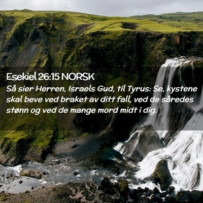 Picture 02 - Esekiel 26:15 NORSK - Så sier Herren, Israels Gud, til Tyrus: Se, - Bible Verse Picture
