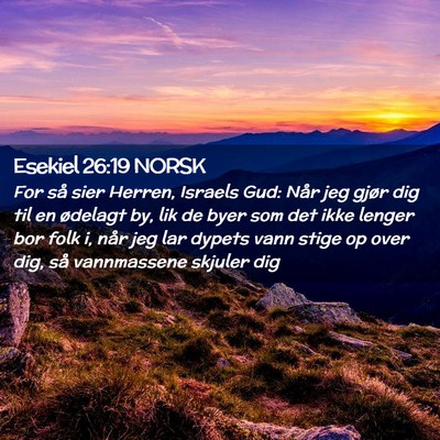 Picture 02 - Esekiel 26:19 NORSK - For så sier Herren, Israels Gud: Når jeg gjør - Bible Verse Picture