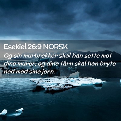 Picture 02 - Esekiel 26:9 NORSK - Og sin murbrekker skal han sette mot dine murer, - Bible Verse Picture