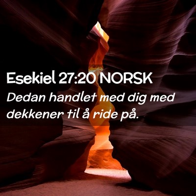 Picture 02 - Esekiel 27:20 NORSK - Dedan handlet med dig med dekkener til å ride - Bible Verse Picture