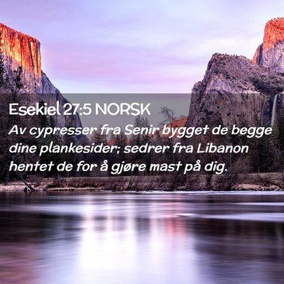Picture 02 - Esekiel 27:5 NORSK - Av cypresser fra Senir bygget de begge dine - Bible Verse Picture