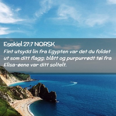 Picture 02 - Esekiel 27:7 NORSK - Fint utsydd lin fra Egypten var det du foldet ut - Bible Verse Picture