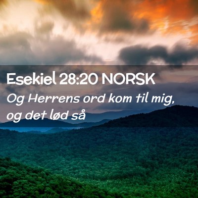 Picture 02 - Esekiel 28:20 NORSK - Og Herrens ord kom til mig, og det lød - Bible Verse Picture