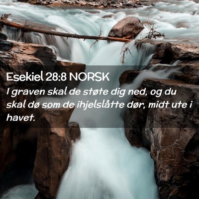 Picture 02 - Esekiel 28:8 NORSK - I graven skal de støte dig ned, og du skal dø - Bible Verse Picture
