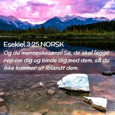 Picture 02 - Esekiel 3:25 NORSK - Og du menneskesønn! Se, de skal legge rep om dig - Bible Verse Picture