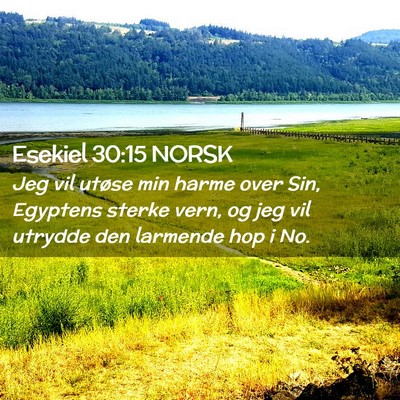 Picture 02 - Esekiel 30:15 NORSK - Jeg vil utøse min harme over Sin, Egyptens - Bible Verse Picture