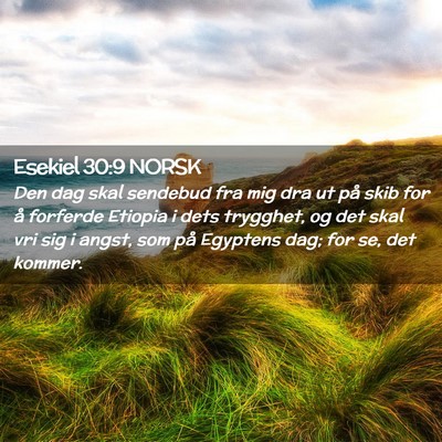Picture 02 - Esekiel 30:9 NORSK - Den dag skal sendebud fra mig dra ut på skib for - Bible Verse Picture