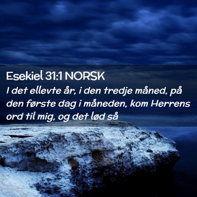 Picture 02 - Esekiel 31:1 NORSK - I det ellevte år, i den tredje måned, på den - Bible Verse Picture