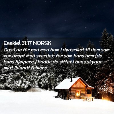 Picture 02 - Esekiel 31:17 NORSK - Også de fór ned med ham i dødsriket til dem - Bible Verse Picture