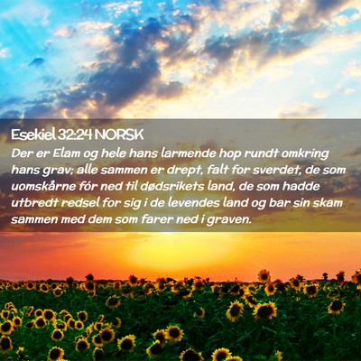 Picture 02 - Esekiel 32:24 NORSK - Der er Elam og hele hans larmende hop rundt - Bible Verse Picture