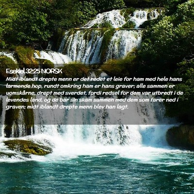 Picture 02 - Esekiel 32:25 NORSK - Midt iblandt drepte menn er det redet et leie for - Bible Verse Picture