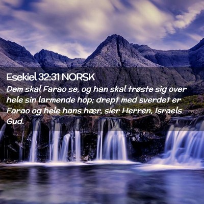 Picture 02 - Esekiel 32:31 NORSK - Dem skal Farao se, og han skal trøste sig over - Bible Verse Picture