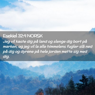 Picture 02 - Esekiel 32:4 NORSK - Jeg vil kaste dig på land og slenge dig bort på - Bible Verse Picture
