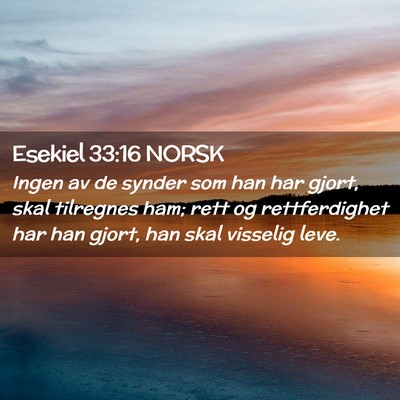 Picture 02 - Esekiel 33:16 NORSK - Ingen av de synder som han har gjort, skal - Bible Verse Picture