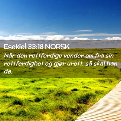 Picture 02 - Esekiel 33:18 NORSK - Når den rettferdige vender om fra sin - Bible Verse Picture