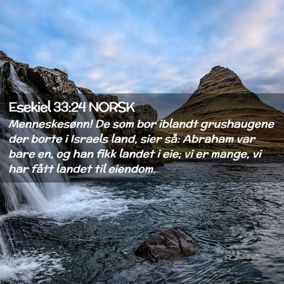 Picture 02 - Esekiel 33:24 NORSK - Menneskesønn! De som bor iblandt grushaugene der - Bible Verse Picture