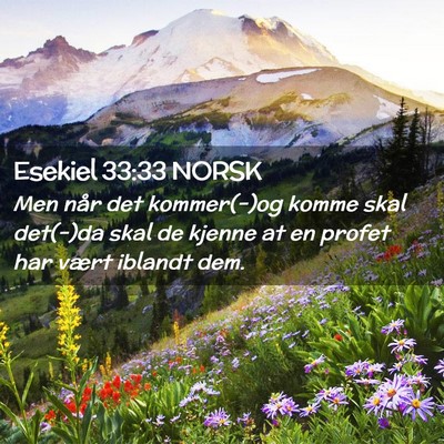 Picture 02 - Esekiel 33:33 NORSK - Men når det kommer(-)og komme skal det(-)da skal - Bible Verse Picture