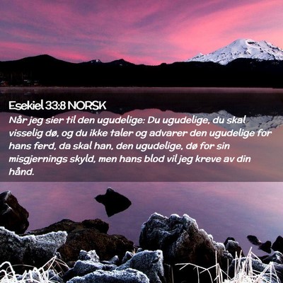 Picture 02 - Esekiel 33:8 NORSK - Når jeg sier til den ugudelige: Du ugudelige, du - Bible Verse Picture