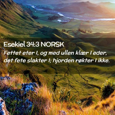 Picture 02 - Esekiel 34:3 NORSK - Fettet eter I, og med ullen klær I eder, det - Bible Verse Picture