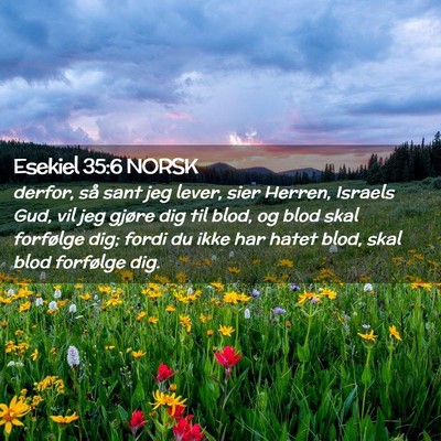 Picture 02 - Esekiel 35:6 NORSK - derfor, så sant jeg lever, sier Herren, Israels - Bible Verse Picture