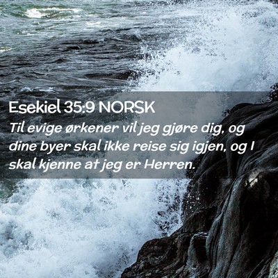 Picture 02 - Esekiel 35:9 NORSK - Til evige ørkener vil jeg gjøre dig, og dine - Bible Verse Picture