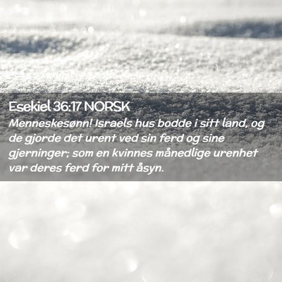 Picture 02 - Esekiel 36:17 NORSK - Menneskesønn! Israels hus bodde i sitt land, og - Bible Verse Picture