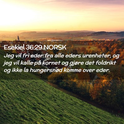 Picture 02 - Esekiel 36:29 NORSK - Jeg vil fri eder fra alle eders urenheter, og jeg - Bible Verse Picture