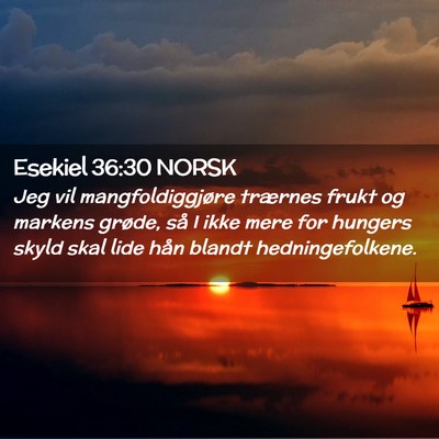 Picture 02 - Esekiel 36:30 NORSK - Jeg vil mangfoldiggjøre trærnes frukt og - Bible Verse Picture