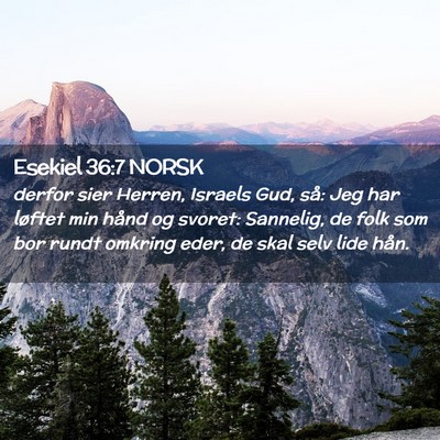Picture 02 - Esekiel 36:7 NORSK - derfor sier Herren, Israels Gud, så: Jeg har - Bible Verse Picture