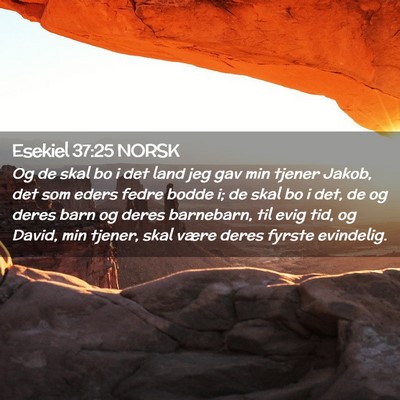 Picture 02 - Esekiel 37:25 NORSK - Og de skal bo i det land jeg gav min tjener - Bible Verse Picture