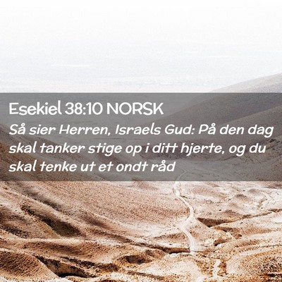 Picture 02 - Esekiel 38:10 NORSK - Så sier Herren, Israels Gud: På den dag skal - Bible Verse Picture