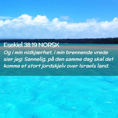 Picture 02 - Esekiel 38:19 NORSK - Og i min nidkjærhet, i min brennende vrede sier - Bible Verse Picture