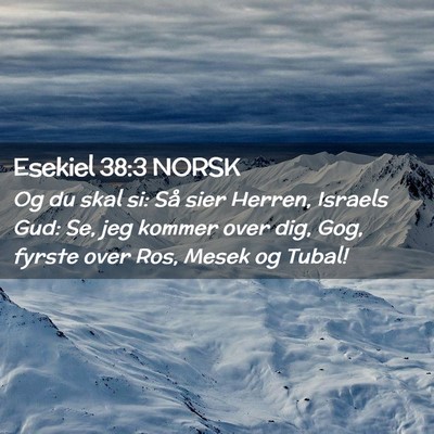 Picture 02 - Esekiel 38:3 NORSK - Og du skal si: Så sier Herren, Israels Gud: Se, - Bible Verse Picture