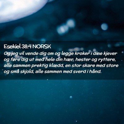 Picture 02 - Esekiel 38:4 NORSK - Og jeg vil vende dig om og legge kroker i dine - Bible Verse Picture
