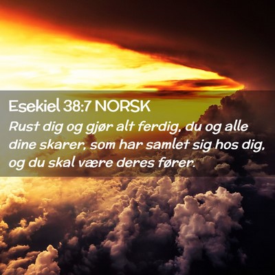 Picture 02 - Esekiel 38:7 NORSK - Rust dig og gjør alt ferdig, du og alle dine - Bible Verse Picture