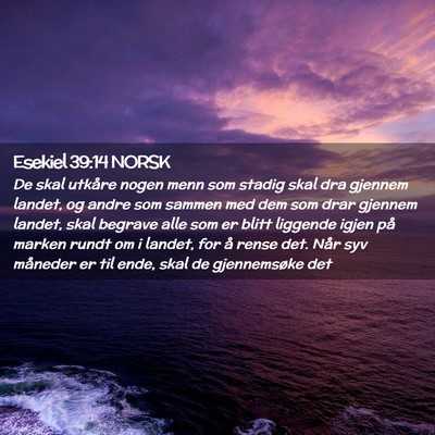 Picture 02 - Esekiel 39:14 NORSK - De skal utkåre nogen menn som stadig skal dra - Bible Verse Picture