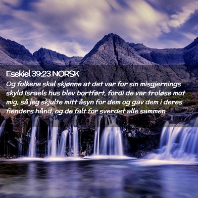 Picture 02 - Esekiel 39:23 NORSK - Og folkene skal skjønne at det var for sin - Bible Verse Picture