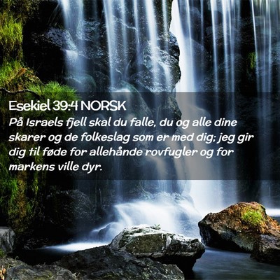 Picture 02 - Esekiel 39:4 NORSK - På Israels fjell skal du falle, du og alle dine - Bible Verse Picture