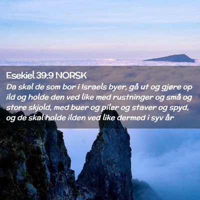 Picture 02 - Esekiel 39:9 NORSK - Da skal de som bor i Israels byer, gå ut og - Bible Verse Picture