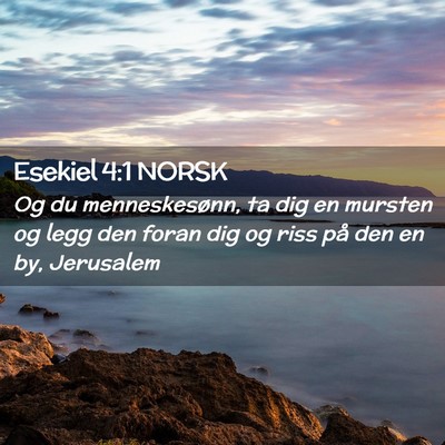 Picture 02 - Esekiel 4:1 NORSK - Og du menneskesønn, ta dig en mursten og legg - Bible Verse Picture