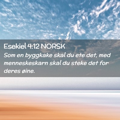 Picture 02 - Esekiel 4:12 NORSK - Som en byggkake skal du ete det, med - Bible Verse Picture