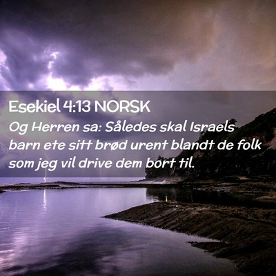 Picture 02 - Esekiel 4:13 NORSK - Og Herren sa: Således skal Israels barn ete sitt - Bible Verse Picture