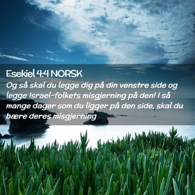 Picture 02 - Esekiel 4:4 NORSK - Og så skal du legge dig på din venstre side og - Bible Verse Picture