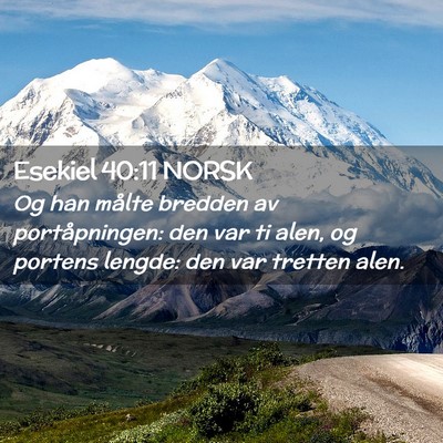 Picture 02 - Esekiel 40:11 NORSK - Og han målte bredden av portåpningen: den var - Bible Verse Picture